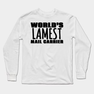 World's Lamest Mail Carrier Long Sleeve T-Shirt
